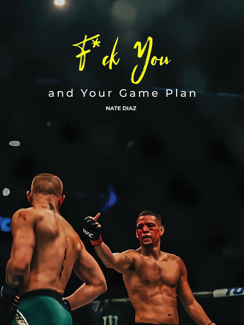 Nate Diaz F*ck You And Your Plan